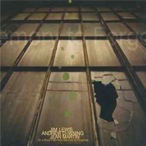 Jim Lewis , Andrew Downing, Jean Martin - On A Short Path From Memory To Forgotten flac