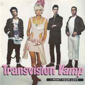 Transvision Vamp - I Want Your Love flac