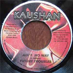 Future Troubles - Ain't No Way flac
