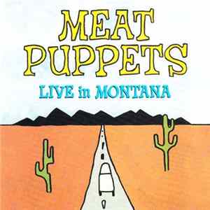 Meat Puppets - Live In Montana flac