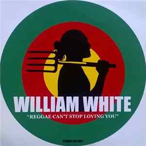William White - Reggae Can't Stop Loving You flac
