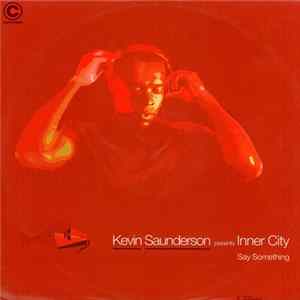 Kevin Saunderson Presents Inner City - Say Something flac
