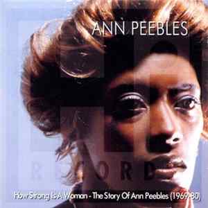 Ann Peebles - How Strong Is A Woman - The Story Of Ann Peebles (1969 - 80) flac