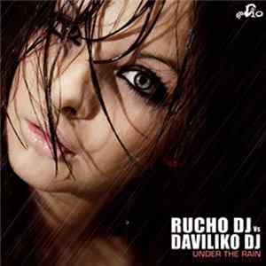 Rucho DJ Vs Daviliko DJ - Under The Rain flac