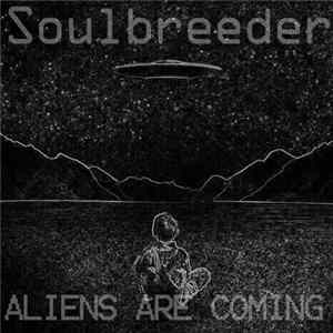 Soulbreeder - Aliens are Coming flac