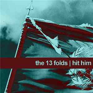 The 13 Folds - Hit Him flac