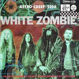 White Zombie - Astro-Creep: 2000 (Songs Of Love, Destruction And Other Synthetic Delusions Of The Electric Head) flac
