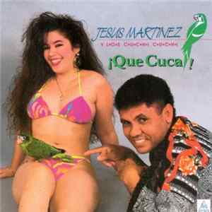Jesus Martinez Y Los Cuchi-Cuchi - ¡Que Cuca! flac