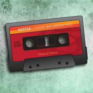 Kertek - Those Big Green Eyes flac