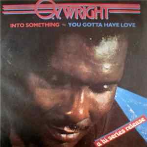O.V. Wright - Into Something / You Gotta Have Love flac