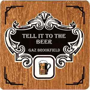 Gaz Brookfield - Tell It To The Beer flac