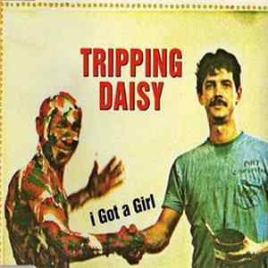 Tripping Daisy - I Got A Girl flac