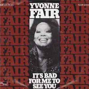 Yvonne Fair - It's Bad For Me To See You flac