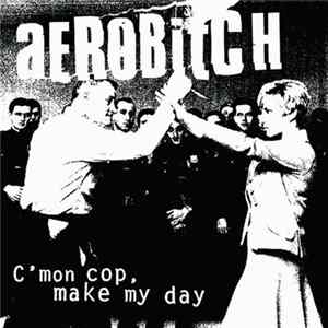 Aerobitch - C'mon Cop, Make My Day flac