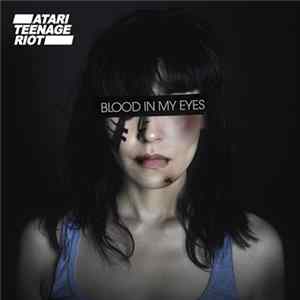 Atari Teenage Riot - Blood In My Eyes flac