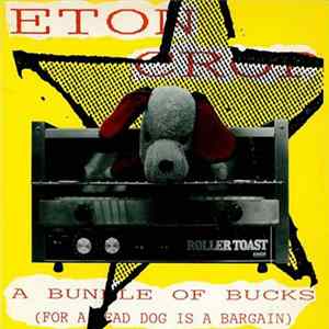 Eton Crop - A Bundle Of Bucks (For A Dead Dog Is A Bargain) flac