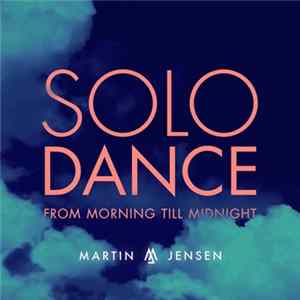 Martin Jensen - Solo Dance (From Morning Till Midnight) flac