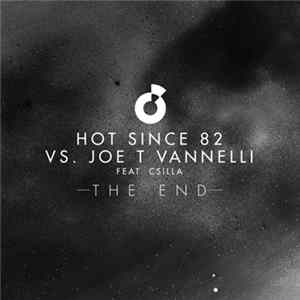 Hot Since 82 Vs. Joe T Vannelli Feat. Csilla - The End flac