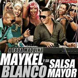 Maykel Blanco Y Su Salsa Mayor - A Toda Maquina flac