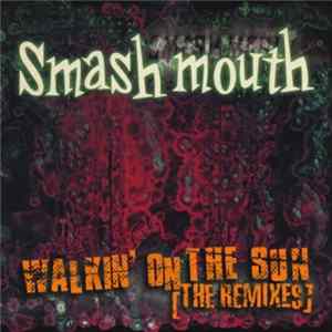 Smash Mouth - Walkin' On The Sun (The Remixes) flac