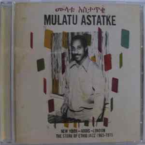 Mulatu Astatke - New York - Addis - London - The Story Of Ethio Jazz 1965-1975 flac