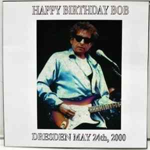 Bob Dylan - Happy Birthday Bob, Dresden May 24th, 2000 flac