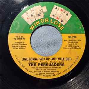 The Persuaders - Love Gonna Pack Up (And Walk Out) / You Must Have Put Something In Your Love flac