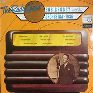 Bob Crosby And His Orchestra - 1936 - The Radio Years flac