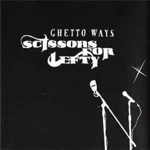 Scissors For Lefty - Ghetto Ways flac
