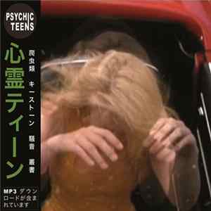 Psychic Teens - Face b/w All flac