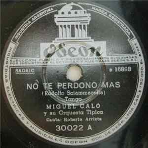 Miguel Caló Y Su Orquesta Típica - No Te Perdono Mas / Pimienta flac