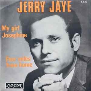Jerry Jaye - My Girl Josephine / Five Miles From Home flac