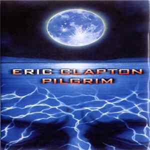Eric Clapton - Pilgrim flac