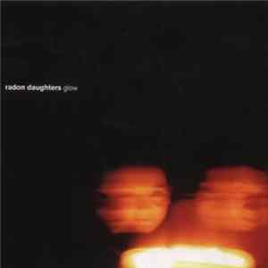 Radon Daughters - Glow flac