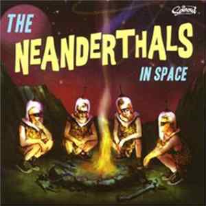 The Neanderthals - The Neanderthals In Space flac