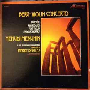 Berg, Bartók, Yehudi Menuhin, Pierre Boulez, BBC Symphony Orchestra - Berg: Violin Concerto / Bartók: Rhapsodies For Violin And Orchestra flac