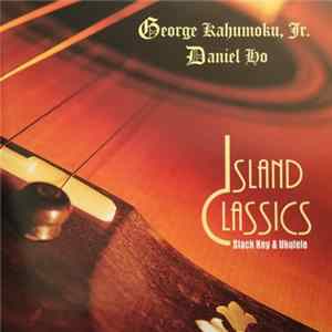 George Kahumoku, Jr., Daniel Ho - Island Classics, Slack Key & Ukulele flac