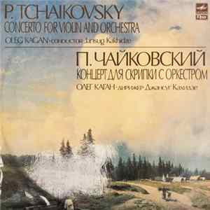 P. Tchaikovsky - Oleg Kagan, Jansug Kakhidze, USSR Symphony Orchestra - Concerto For Violin And Orchestra flac