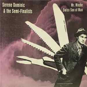 Serene Dominic & The Semi Finalists - Mr Maybe flac