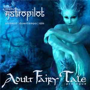 AstroPilot - Adult Fairy Tale (Prologue) flac