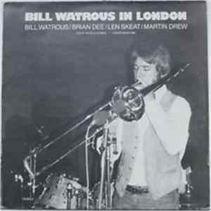 Bill Watrous / Brian Dee / Len Skeat / Martin Drew - Bill Watrous In London: Live At The Pizza Express - London March 1982 flac
