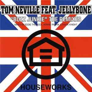 Tom Neville Feat. Jellybone - Buzz Junkie (The Remixes) flac