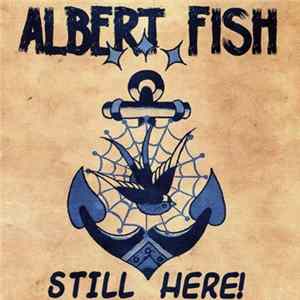 Albert Fish - Still Here! flac