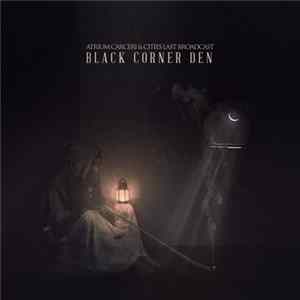 Atrium Carceri & Cities Last Broadcast - Black Corner Den flac