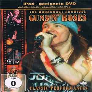 Guns N' Roses - The Broadcast Archives - Classic Performances flac