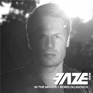 Boris Dlugosch - Faze In The Mix 016 flac