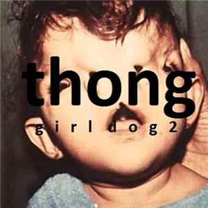Thong John Silver - Girl Dog Radio #2 flac