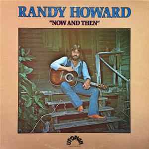 Randy Howard - Now And Then flac