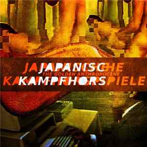 Japanische Kampfhörspiele - The Golden Anthropocene flac