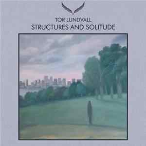 Tor Lundvall - Structures And Solitude flac